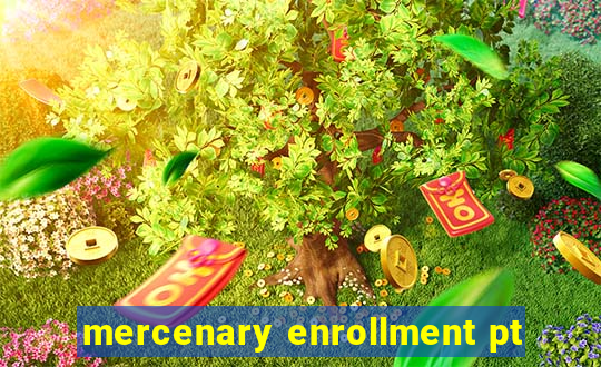 mercenary enrollment pt